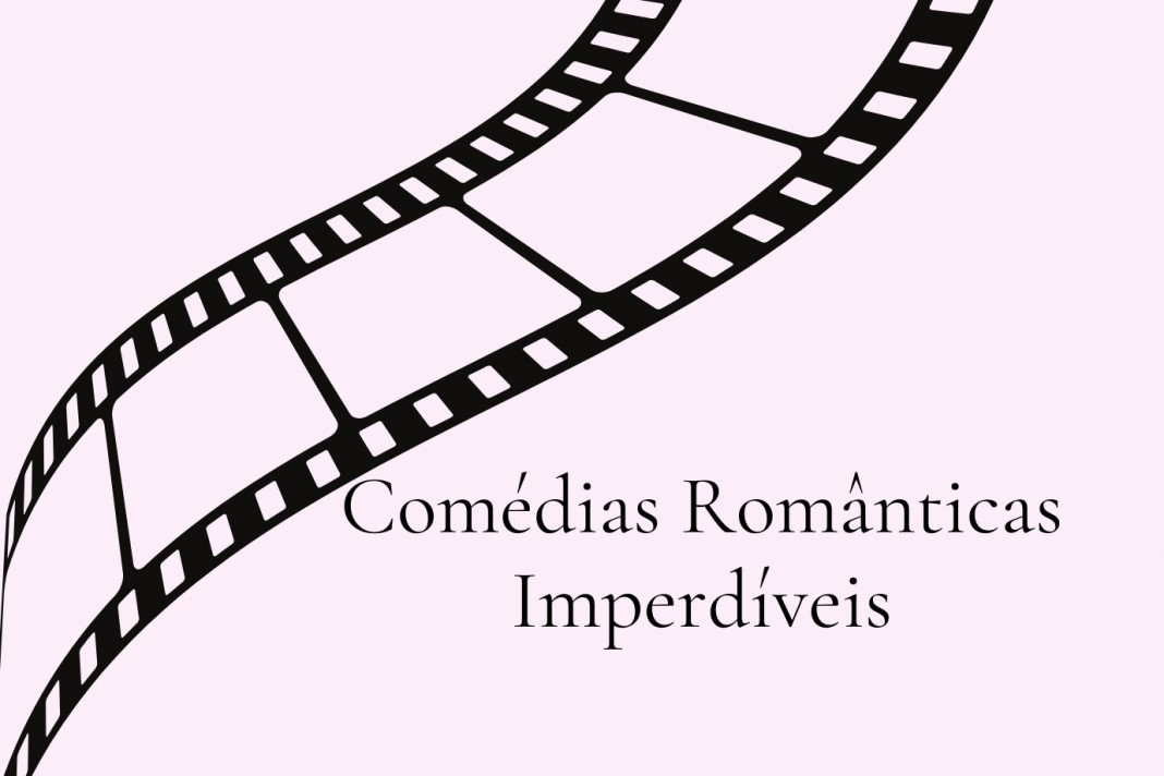 Comédias Românticas Imperdíveis Comédias Românticas Imperdíveis