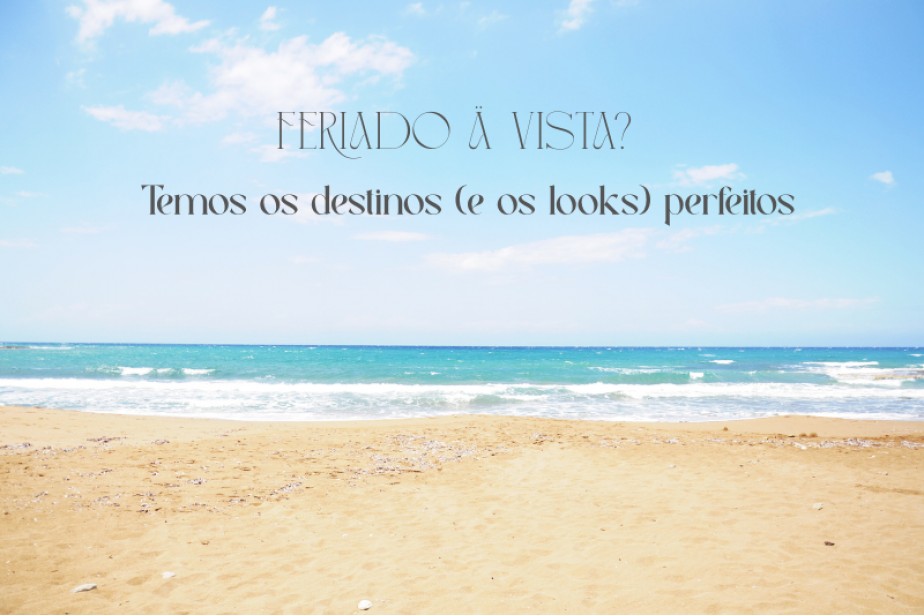 Feriado à vista? Temos os destinos (e os looks) perfeitos ✈️✨ Feriado à vista? Temos os destinos (e os looks) perfeitos ✈️✨